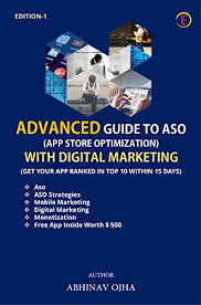 Amazon Com Advanced Guide To Aso App Store Optimization With Digital Marketing Get Your App Ranked In Top 10 Within 15 Days Ebook Ojha Abhinav Kindle Store