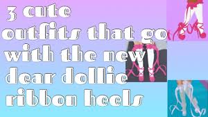 It is an item part of the dear dollie set. 3 Cute Outfits That Go With The New Dear Dollie Ribbon Heels On Royale High Life Of Kailin Youtube