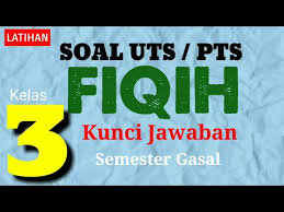 Latihan Soal Uts Fiqih Kelas 3 Dan Kunci Jawaban Semester 1 K13 Youtube