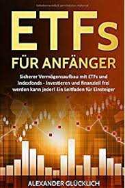 Etfs Fur Anfanger Sicherer Vermogensaufbau Mit Etfs Und Indexfonds Investieren Und Finanziell Frei Werden Kann Jeder Finanzen Geldsparplan Vermogensaufbau
