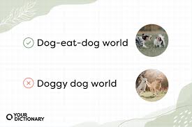 It's a Dog-Eat-Dog (Not Doggy Dog) World: But Why Are Dogs Involved? |  YourDictionary
