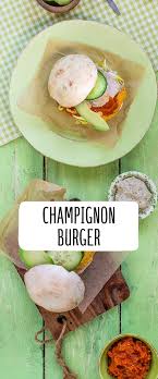 Champignon Burger Rezept Rezept Rezepte Kochen Pflanzliche Ernahrung