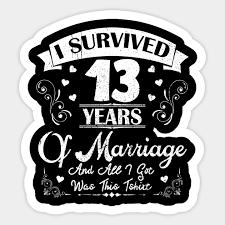 Anniversary videos, articles and free contests available! I Survived 13 Years Shirt For 13th Wedding Anniversary 13th Wedding Anniversary Gifts Pegatina Teepublic Mx