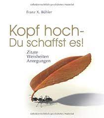 Das bild, der turner steht auf. Kopf Hoch Du Schaffst Es Zitate Weisheiten Anregungen Buhler Franz X 9783941633360 Amazon Com Books