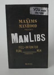 Maxims of Manhood Presents ManLibs : Fill-In Fun for REAL (adjective) Men  by Max 9781440526572