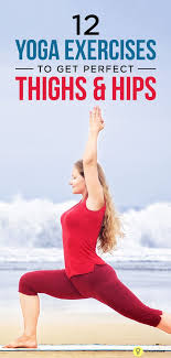 12 Yoga Poses To Get Your Thighs And Hips In Shape Yoga Fitness Exercise Yoga Poses
