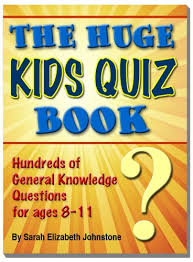 It's time to boost your general knowledge, upgrade your facts,. The Huge Kids Quiz Book Educational Mathematics General Knowledge Quizzes Trivia Questions Answers For Children Ebook Johnstone Sarah Elizabeth Amazon Co Uk Kindle Store