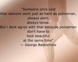 Top 29 george balanchine famous quotes & sayings: Pin By Ansley Crews On Passion Dance Quotes Dancer Quotes Ballet Quotes