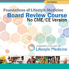 The american college of lifestyle medicine (aclm) is the medical professional society for physicians and other professionals dedicated to clinical and worksite . Foundations Of Lifestyle Medicine Board Review 30cme Ce