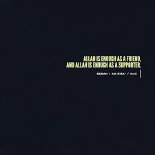 Allah Is Enough As A Friend And Allah Is Enough As A Supporter Quran Quotes Islamic Quotes Quran Verses