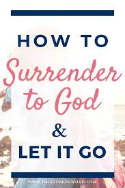 How to surrender to god? How To Surrender To God And Let It Go Complete Surrender To God Brings Freedom And Peace When We Open Our Han Surrender To God Inspirational Prayers Surrender