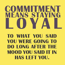 Quotes About Staying Loyal Quotesgram Commitment means staying loyal to what you said you were going to do long after the mood you said it in has left you. anonymous. quotes about staying loyal quotesgram