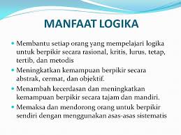 Membentuk setiap orang yang mempelajari logika untuk berpikir secara lurus, kritis, rasional, ketat, tertib, dan metodis. Pendahuluan Logika Informatika Ppt Download