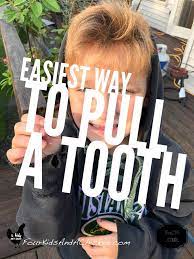 Easiest Way To Pull A Tooth Four Kids And A Chicken Teeth Tooth Pulled Kids Teeth