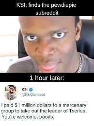 Ksi has gained over 20.1 million subscribers in ten years. Pewdiepie Submissions On Twitter Ksi Takes Drastic Measures To Be In Meme Review Https T Co C2wkd3zpcu