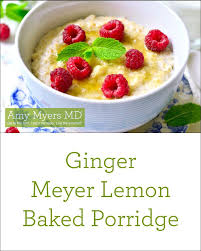 Ginger Meyer Lemon Baked Porridge Amy Myers Md Recipe Paleo Recipes Breakfast Irish Recipes Anti Inflammatory Recipes