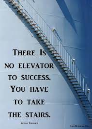 What S The Secret Of Success There Isn T A Secret It Just Takes Hard Work And Patience Climb The Ladder Step B Stair Quotes Take The Stairs Success Quotes