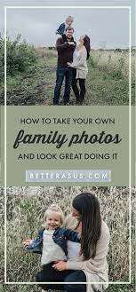 How To Take Your Own Family Photos And Look Good Doing It Family Photos Digital Photography Backdrops Family Photography