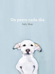 El 27 de julio se conmemora un nuevo aniversario del día mundial de perro callejero, una iniciativa que nació en 2008, con la intención de crear conciencia sobre el cuidado, la protección de estos animales y la importancia de darles un hogar. Un Perro Cada Dia A Dog Every Day Amazon Fr Muir Sally Fletes Valera Ana Belen Livres Anglais Et Etrangers