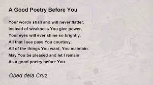 A Good Poetry Before You - A Good Poetry Before You Poem By Obed Dela Cruz