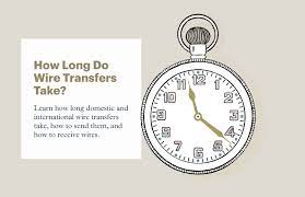 What is the deadline for wire transfer? How Long Do Wire Transfers Take Northone