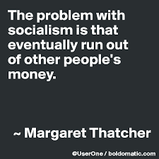 The Problem With Socialism Is That Eventually Run Out Of Other People S Money Margaret Thatcher Post By Krystal On Boldomatic