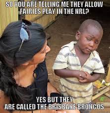 Brisbane Fairy Broncos Nrl Team Quickmeme