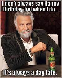 85 Happy Belated Birthday Memes For When You Just Forgot