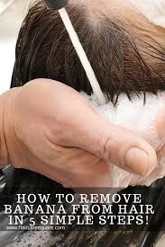 Hair loss is an increasing concern among many men and women these days. How To Remove Banana From Hair In 5 Simple Steps