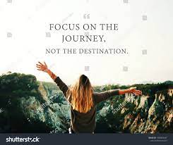 Quote Focus On Journey Not Destination Stock Photo Edit Now 1458423347