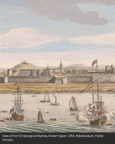 Fort St.George. Madras ,1754. 00000 View of Fort St George at Madras, Robert Sayer, Madras,RobertSayer, 1754. Rijksmuseum. Public Domain.