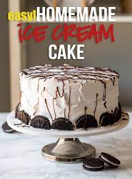 Homemade Oreo Ice Cream Cake Recipe Homemade Ice Cream Cake Easy Ice Cream Cake Oreo Ice Cream Cake