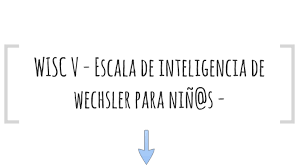 30 seconds low scores may be an indication of: Wisc V Escala De Inteligencia De Wechsler Para Nin S By Carolina Schutz On Prezi Next