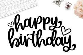 Download Happy Birthday Svg Birthday Clipart Happy Birthday Png 1291732 Hand Lettered Design Bundles