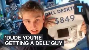 ''Dude You're Getting a Dell' guy