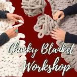 Hand Knit Chunky Blanket Workshop
