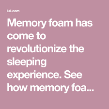 Memory Foam Has Come To Revolutionize The Sleeping Experience See How Memory Foam Works And Learn About The Man Memory Foam Mattress Foam Mattress Memory Foam