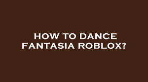How to dance fantasia roblox? - YouTube