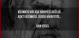 En güzel can yücel şiirleri ve sözleri, can yücel güzel resimli sözler, can yücel aşk şiirleri kısa, can yücel'in anlamlı sözleri, can yücel ünlü sözleri, can yücel anladım, sevgi duvarı, eğer, bağlanmayacaksın, ben hayatta en çok babamı sevdim, unutma, buluşmak üzere, biraz değiştim, beklenti, çay bardakta, her şey sende gizli şiiri, can yücel en güzel. Can Yucel Sozleri