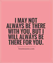 Positive Quotes Always Be There For You Stay Positive Quotes Friendship Quotes Distance Friends Quotes Bff Quotes