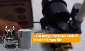 Cara setting otomatis pompa air pressure switch. Dealer Pemanas Air Depok Cara Kerja Pressure Switch Mesin Pompa Air