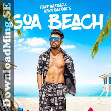 Goa Beach Song Mp3 Song Download In Punjabi By Tony Kakkar Neha Kakkar 2020 Beach Songs Beach Lyrics Beach Song Lyrics