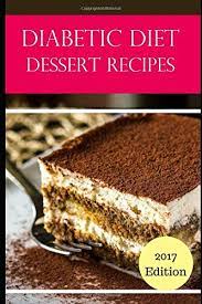 Maybe you would like to learn more about one of these? Diabetic Diet Dessert Recipes Delicious And Healthy Diabetic Dessert Recipes Diabetic Diet Cookbook Anderson Jason 9781521327678 Amazon Com Books