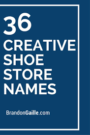 301 Cute And Creative Shoe Store Names Shoe Store Store Names Ideas Creative Shoes