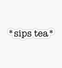 Black And White Redbubble Stickers Sips Tea Sticker Stickers Redbubble Sticker Snapchat Stickers Tumblr Stickers Iphone Case Stickers