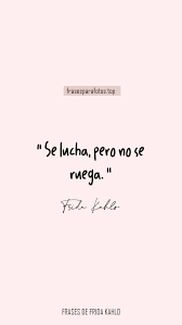 Frases De Amor Propio Autoestima Baja Motivate En 2020 Frases Romanticas Bonitas Frases Bonitas Frase De Frida Kahlo