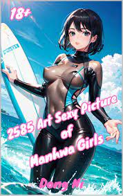 2585 Art Sexy Picture of Manhwa Girls: Adult Photography of Hotgirls Manhwa  eBook : Ni, Dong: Amazon.co.uk: Kindle Store
