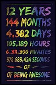 This application determines the annual, hour, minutes and number of seconds between two times or days, hours, minutes, or seconds for a specified date added. 12 Years 144 Months 4 382 Days 105 189 Hours 6 311 390 Minutes 378 683 424 Seconds Of Of Being Awesome The Awesome Birthday Notebook For 12 Year Old Pages Notebook For Writing Daily Routine J Amazon Co Uk Journal Co Birthday 9781692754051 Books