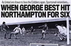WHEN GEORGE BEST HIT NORTHAMPTON FOR SIX