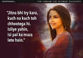 All of this, while we laughed. 14 Yeh Jawaani Hai Deewani Dialogues That Prove It S Our Generation S Favourite Coming Of Ag Bollywood Love Quotes Bollywood Quotes Very Inspirational Quotes